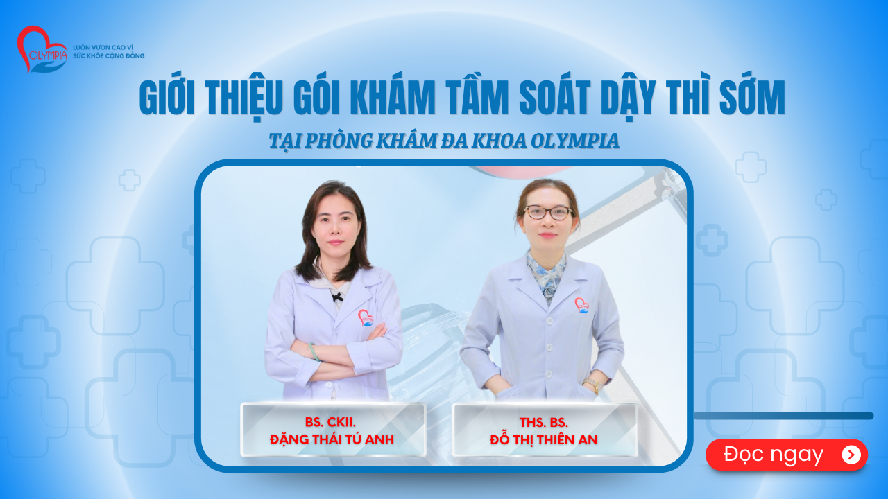GIỚI THIỆU GÓI KHÁM TẦM SOÁT DẬY THÌ SỚM - phòng khám đa khoa olympia