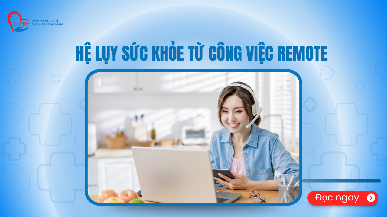 Hệ Lụy Sức Khỏe Từ Công Việc Remote - phòng khám đa khoa olympia