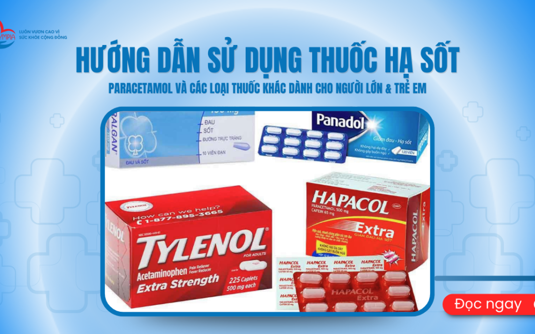 Hướng Dẫn Sử Dụng Thuốc Hạ Sốt Paracetamol và Các Loại Thuốc Khác Dành Cho Người Lớn - Trẻ Em - phòng khám đa khoa olympia (1)