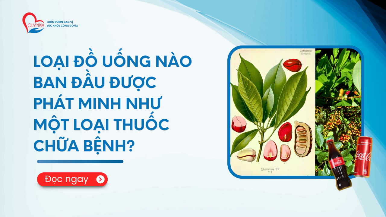 Loại đồ uống nào ban đầu được phát minh như một loại thuốc chữa bệnh - phòng khám đa khoa olympia