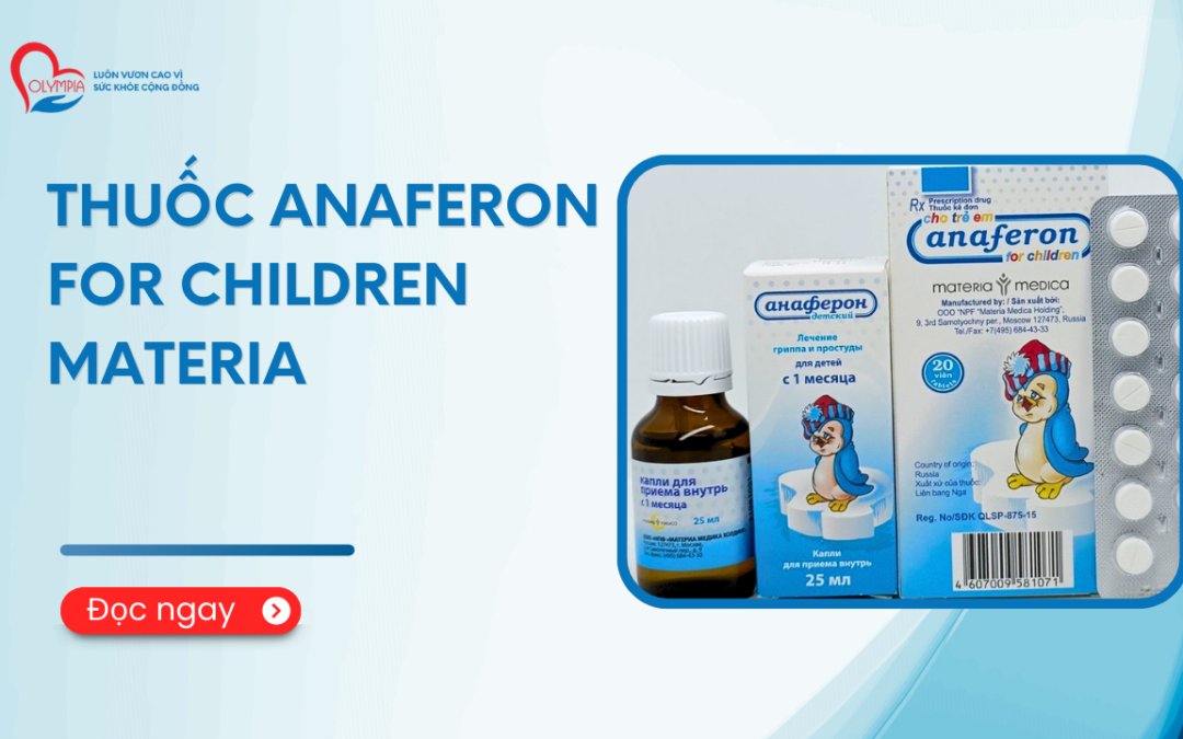Thuốc Anaferon For Children Materia - Công dụng, chỉ định và lưu ý khi dùng - phòng khám đa khoa olympia