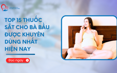 Top 15 Thuốc Sắt Cho Bà Bầu Được Khuyên Dùng Nhất Hiện Nay