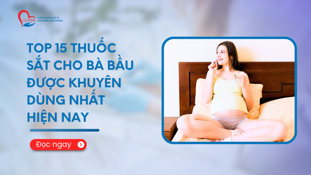 Top 15 Thuốc Sắt Cho Bà Bầu Được Khuyên Dùng Nhất Hiện Nay - Công dụng, chỉ định và lưu ý khi dùng - phòng khám đa khoa olympia (1)