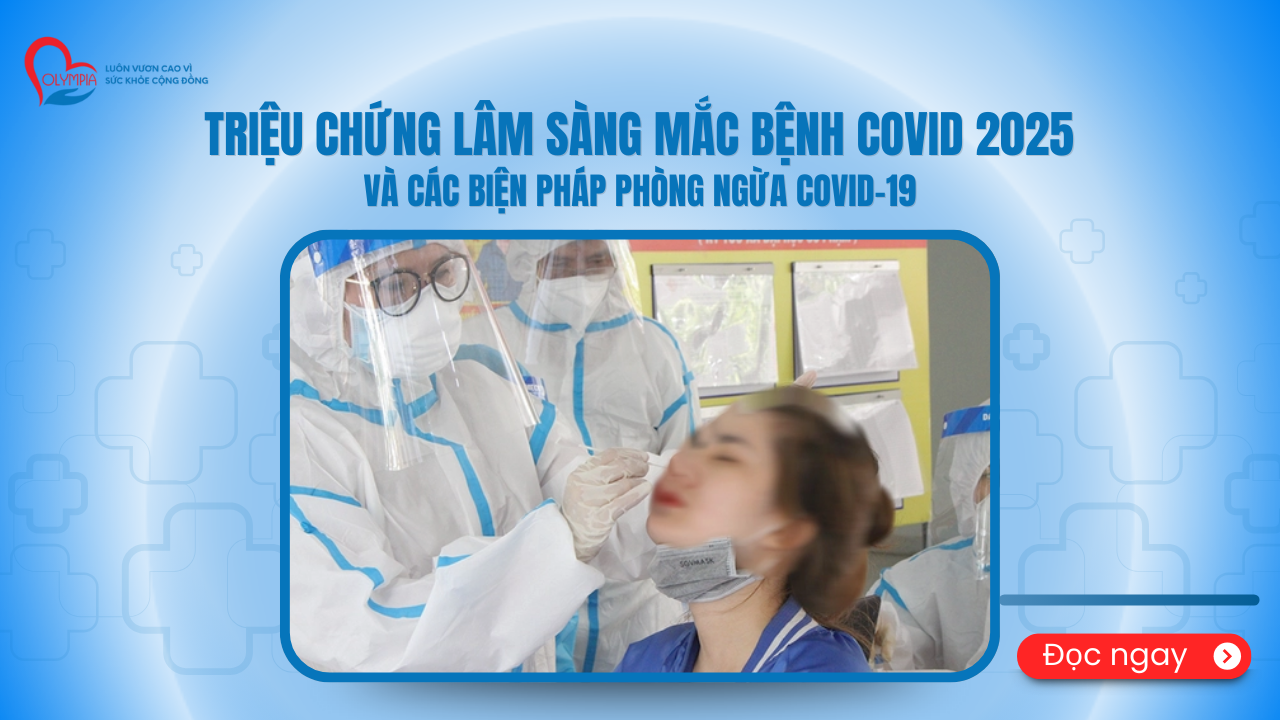 Triệu Chứng Lâm Sàng Mắc Bệnh Covid 2025 và Các Biện Pháp Phòng Ngừa Covid-19 - phòng khám đa khoa olympia