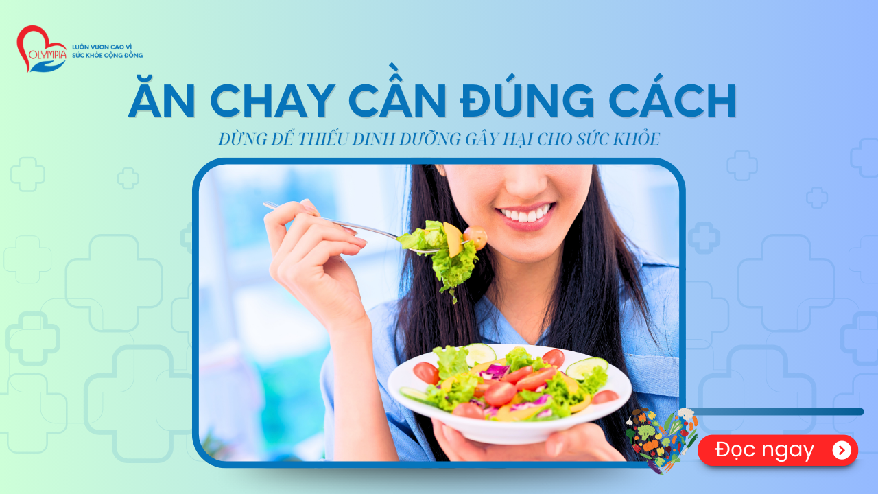 ăn chay cần đúng cách - đừng để thiếu dinh dưỡng gây hại cho sức khỏe - Công dụng, chỉ định và lưu ý khi dùng - phòng khám đa khoa olympia
