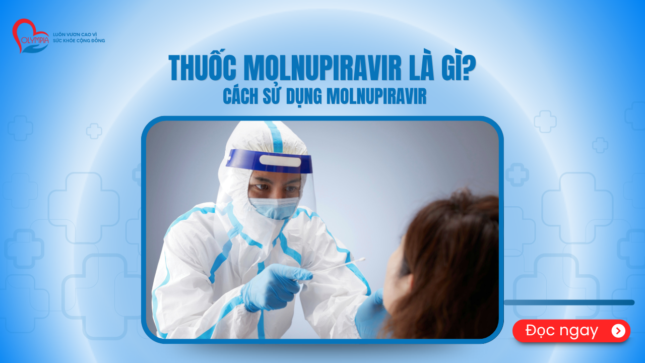 _thuốc molnupiravir la gi - Cách sử dụng Molnupiravir - phòng khám đa khoa olympia (1)