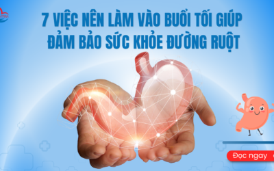 7 Việc Nên Làm Vào Buổi Tối Giúp Đảm Bảo Sức Khỏe Đường Ruột