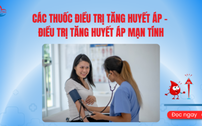 Các Thuốc Điều Trị Tăng Huyết Áp – Điều Trị Tăng Huyết Áp Mạn Tính