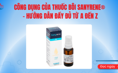 Công dụng của thuốc bôi Sanyrene® – hướng dẫn đầy đủ từ A đến Z