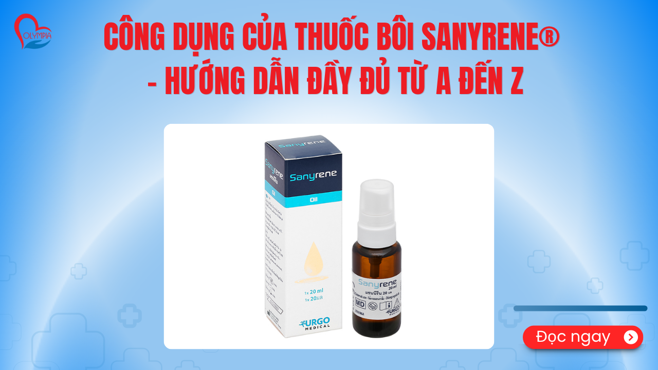 Công dụng của thuốc bôi Sanyrene® – hướng dẫn đầy đủ từ A đến Z - phòng khám đa khoa olympia