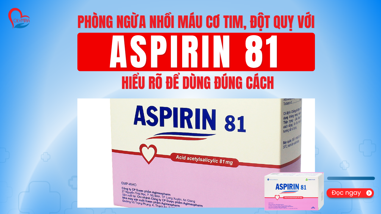 Phòng Ngừa Nhồi Máu Cơ Tim, Đột Quỵ Với Aspirin 81 - Hiểu Rõ Để Dùng Đúng Cách - phòng khám đa khoa olympia