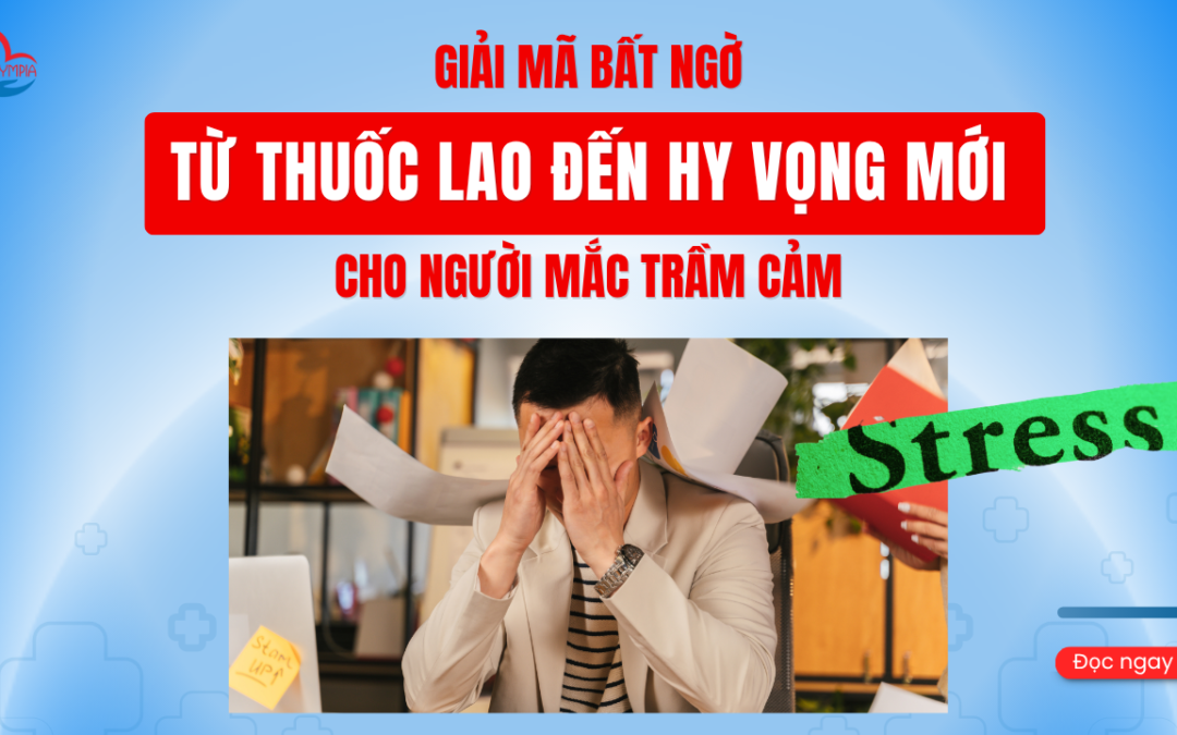 Giải Mã Bất Ngờ - Từ Thuốc Lao Đến Hy Vọng Mới Cho Người Mắc Trầm Cảm - phòng khám đa khoa olympia