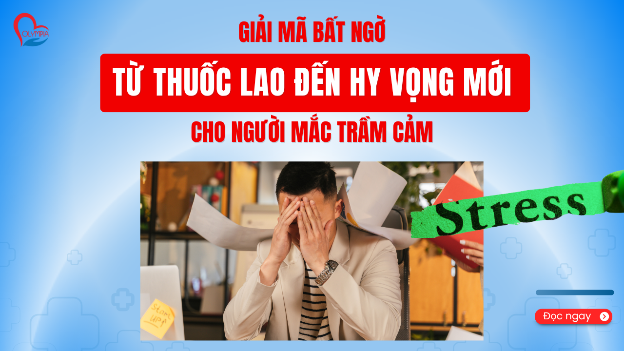 Giải Mã Bất Ngờ - Từ Thuốc Lao Đến Hy Vọng Mới Cho Người Mắc Trầm Cảm - phòng khám đa khoa olympia