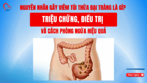 NGUYÊN NHÂN GÂY VIÊM TÚI THỪA ĐẠI TRÀNG LÀ GÌ TRIỆU CHỨNG, ĐIỀU TRỊ VÀ CÁCH PHÒNG NGỪA HIỆU QUẢ -phòng khám đa khoa olympia