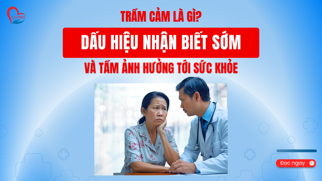 Trầm Cảm Là Gì Dấu Hiệu Nhận Biết Sớm Và Tầm Ảnh Hưởng tới sức khỏe - phòng khám đa khoa olympia
