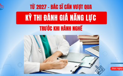 Từ 2027 – Bác Sĩ Cần Vượt Qua Kỳ Thi Đánh Giá Năng Lực Trước Khi Hành Nghề – Bước Ngoặt Lớn Của Ngành Y Tế