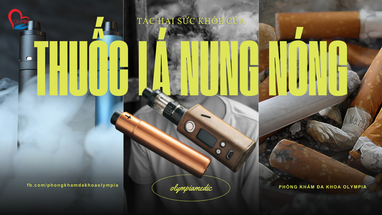 Thuốc lá nung nóng - Tác hại sức khỏe và quy định pháp luật cần biết - phòng khám đa khoa olympia