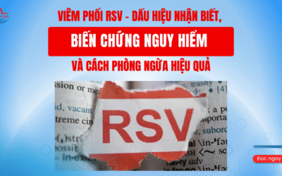 Viêm Phổi RSV – Dấu Hiệu Nhận Biết, Biến Chứng Nguy Hiểm và Cách Phòng Ngừa Hiệu Quả