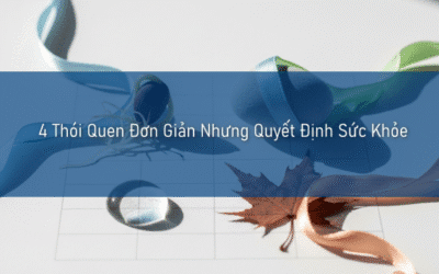 4 Thói Quen Đơn Giản Nhưng Quyết Định Sức Khỏe