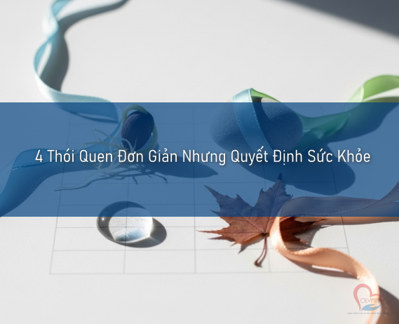 4 Thói Quen Đơn Giản Nhưng Quyết Định Sức Khỏe