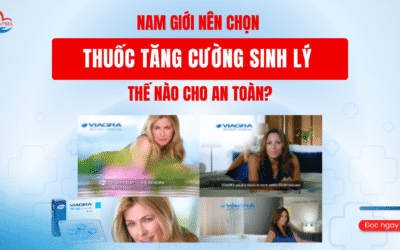 Nam giới nên chọn thuốc tăng cường sinh lý thế nào cho an toàn?
