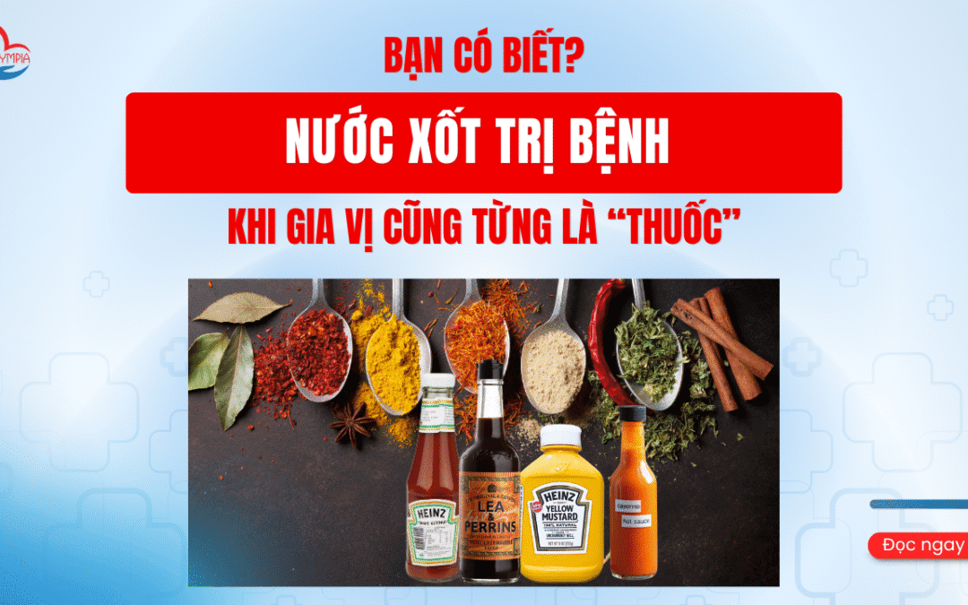 Nước Xốt Trị Bệnh – Khi Gia Vị Cũng Từng Là “Thuốc”