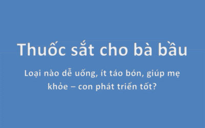 Thuốc sắt cho bà bầu – loại nào dễ uống, ít táo bón, giúp mẹ khỏe – con phát triển tốt