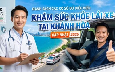 DANH SÁCH CÁC CƠ SỞ ĐỦ ĐIỀU KIỆN KHÁM SỨC KHỎE LÁI XE TẠI KHÁNH HÒA (CẬP NHẬT 2025)