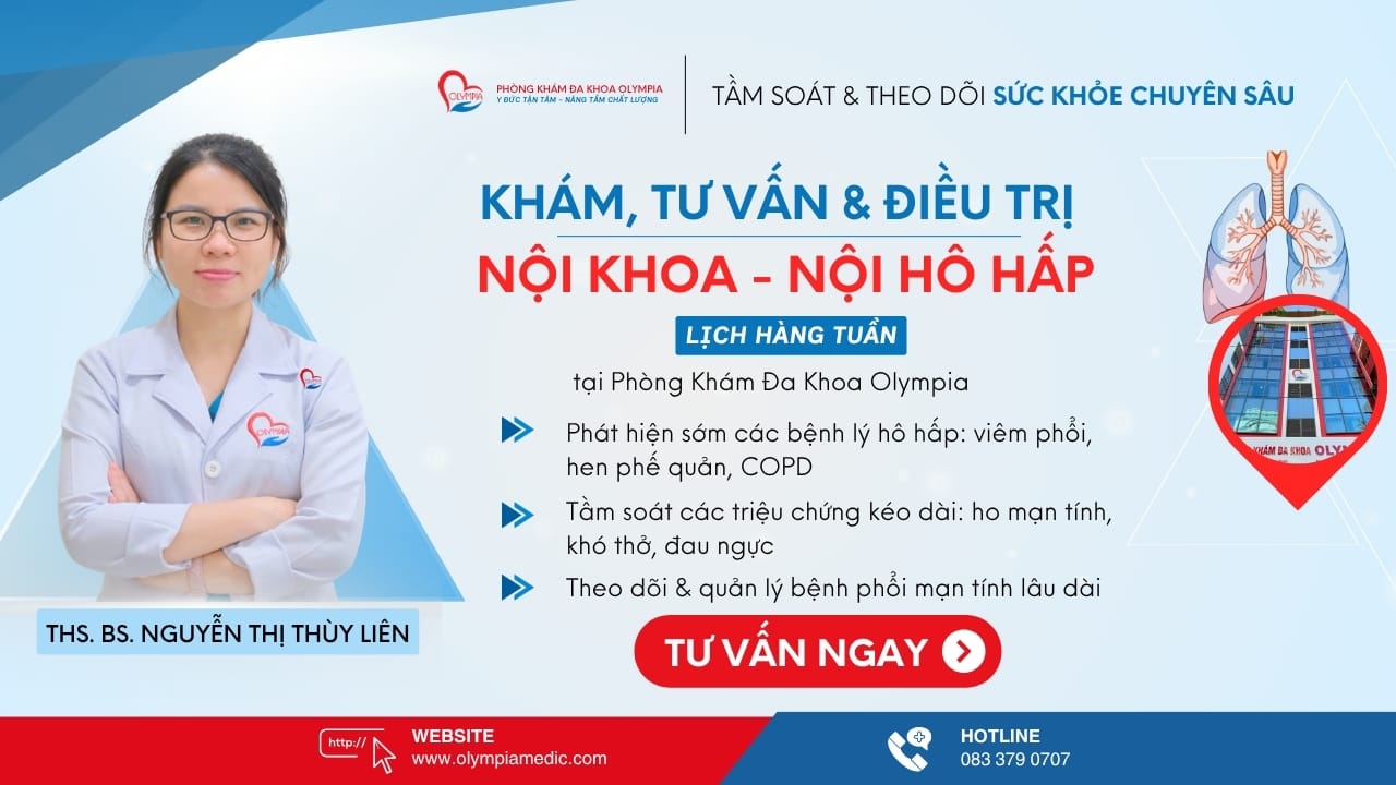 KHÁM, TƯ VẤN và ĐIỀU TRỊ nội hô hấp tổng quát - THS. BS. NGUYỄN THỊ THÙY LIÊN - phòng khám đa khoa olympia