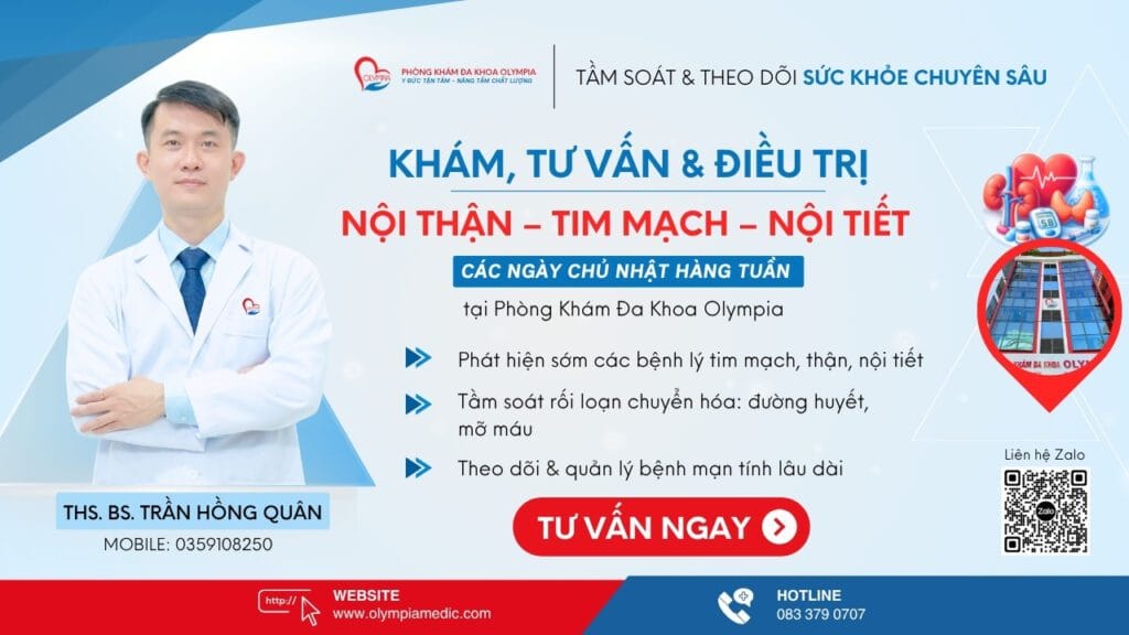 KHÁM, TƯ VẤN và ĐIỀU TRỊ nội thận - tim mạch - nội tiết - ths bs trần hồng quân - phòng khám đa khoa olympia