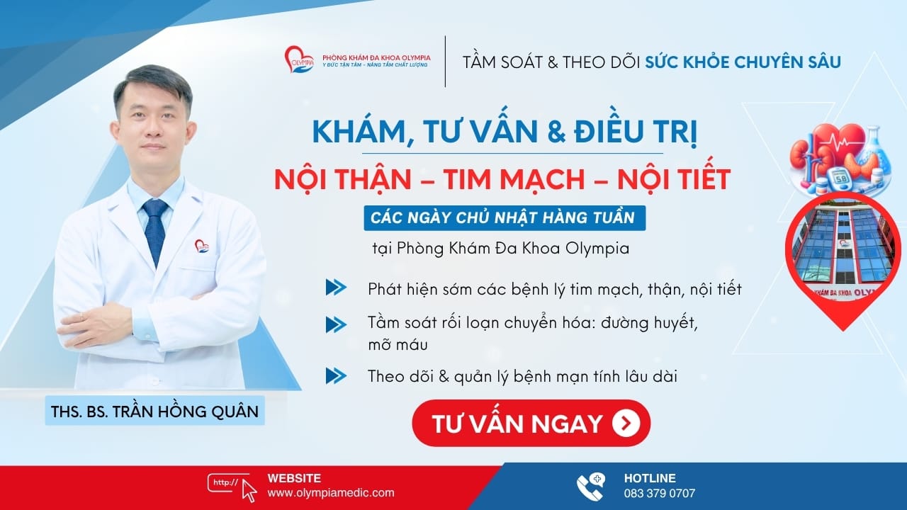 KHÁM, TƯ VẤN và ĐIỀU TRỊ nội tổng quát - THS. BS. TRẦN HỒNG QUÂN - phòng khám đa khoa olympia