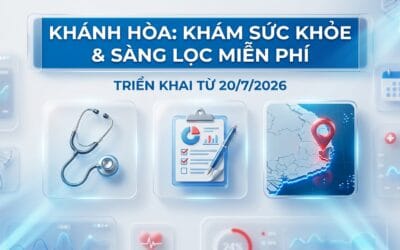 Từ 20/7/2026 Khánh Hòa Triển Khai Khám Sức Khỏe Định Kỳ và Sàng Lọc Miễn Phí Toàn Tỉnh — Ai Được Hưởng, Khám Gì, Cần Mang Gì?