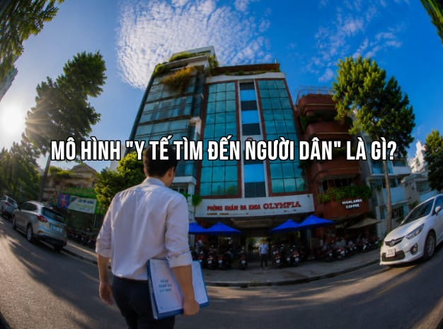 Mô hình Y tế tìm đến người dân là gì