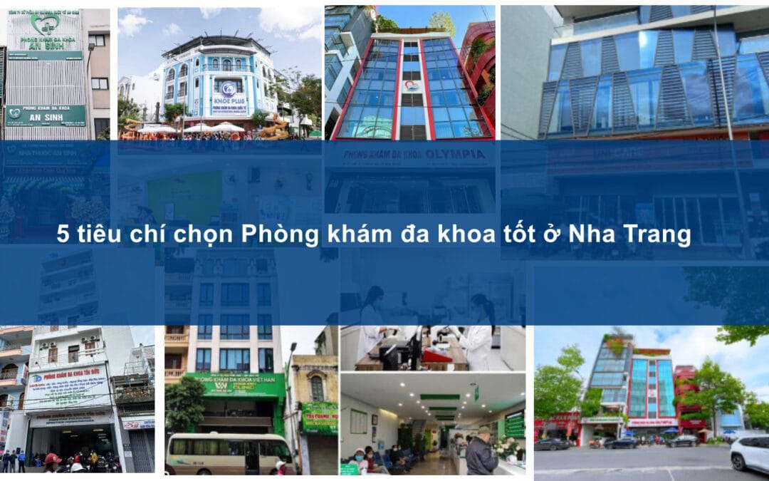 Phòng khám đa khoa nào tốt nhất ở Nha Trang? 5 tiêu chí chọn