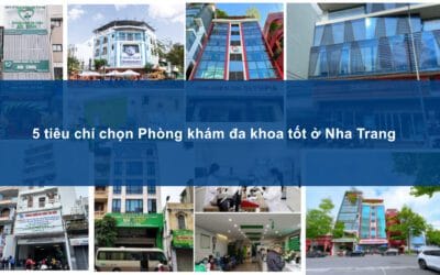 Phòng khám đa khoa nào tốt nhất ở Nha Trang? 5 tiêu chí chọn