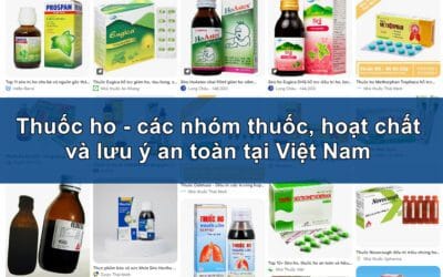 Thuốc ho – các nhóm thuốc, hoạt chất và lưu ý an toàn tại Việt Nam