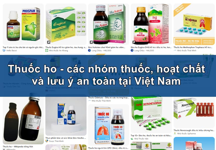 Thuốc ho - các nhóm thuốc, hoạt chất và lưu ý an toàn tại Việt Nam