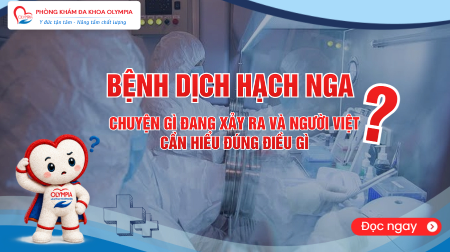 Bệnh dịch hạch Nga – Chuyện gì đang xảy ra và người Việt cần hiểu đúng điều gì Bệnh dịch hạch Nga - Chuyện gì đang xảy ra và người Việt cần hiểu đúng điều gì