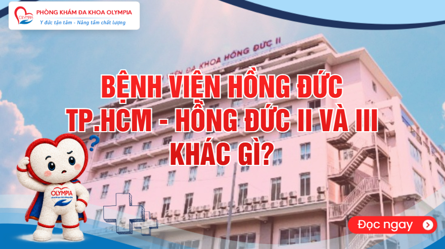 Bệnh viện Hồng Đức TP.HCM - Hồng Đức II và III khác gì