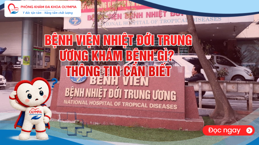 bệnh viện nhiệt đới trung ương khám bệnh gì bệnh viện nhiệt đới trung ương khám bệnh gì